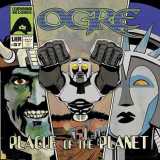 Ogre - Plague Of The Planet